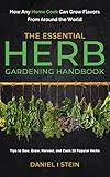The Essential Herb Gardening Handbook: How Any Home Cook Can Grow Flavors from Around the World - Tips to Sow, Grow, Harvest, and Cook 20 Popular Herbs (Simple Sustainable Living)