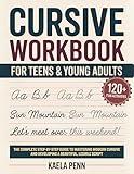 Cursive Workbook for Teens & Young Adults: The Complete Step-by-Step Guide to Mastering Modern Cursive, Improving Your Penmanship, and Developing a Beautiful, Legible Script