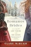 The Romanov Brides: A Royal Romance Novel Set in Imperial Russia and the Reign of the Romanovs