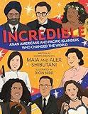 Incredible: Asian Americans and Pacific Islanders Who Changed the World
