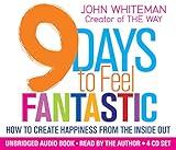 9 Days to Feel Fantastic: How to Create Happiness from the Inside Out