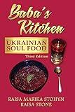 Baba's Kitchen: Ukrainian Soul Food: with Stories From the Village, third edition