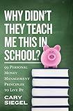 Why Didn't They Teach Me This in School?: 99 Personal Money Management Principles to Live By
