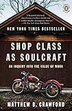 Shop Class as Soulcraft: An Inquiry into the Value of Work