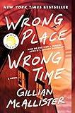 Wrong Place Wrong Time: A Novel