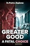 The Greater Good: A Fatal Choice: A Medical Mystery Thriller