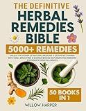The Definitive Herbal Remedies Bible: 50 Books In 1| Unlock the Power of Natural Medicine & Escape Big Pharma with 5,000+ Drug-Free & Science-Backed ... & Beauty (The Natural Healing Handbook)