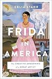 Frida in America: The Creative Awakening of a Great Artist