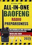 All-In-One Baofeng Radio Preparedness: The Guerrilla’s One-Stop Guide to Rapidly Mastering Your Baofeng Radio. Never Lose Touch. Keep Your Family Safe Especially During Critical Times