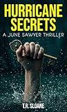 Hurricane Secrets: A Gripping Louisiana Conspiracy Thriller: (A June Sawyer Thriller Book 1)