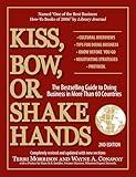 Kiss, Bow, or Shake Hands, 2nd Edition: The Bestselling Guide to Doing Business in More Than 60 Countries