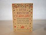 little ways to say i love you: dozens of simple ways to show spouses, lovers, children and friends how special they are