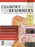 Country Guitar for Beginners: A Complete Country Guitar Method to Learn Traditional and Modern Country Guitar Playing (Learn How to Play Country Guitar)