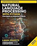 Natural Language Processing with Python Updated Edition: From Basics to Advanced Projects: Mastering Text Analysis, Machine Learning Models, and Chatbot Development (Mastering the AI Revolution)
