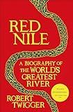 Red Nile: A Biography of the World's Greatest River