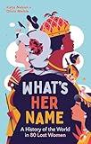 What's Her Name: A History of the World in 80 Lost Women