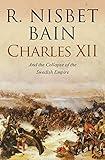 Charles XII and the Collapse of the Swedish Empire