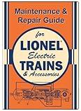 Maintenance & Repair Guide for Lionel Electric Trains & Accessories