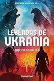 Leyendas De Ucrania : Un viaje por la Mitología Eslava: 24 Leyendas Ucranianas de Magia, Valor y Sabiduría Ancestral (Spanish Edition)