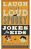 Laugh-Out-Loud Spooky Jokes for Kids: Scary Puns And Jokes for Kids—Perfect For Halloween (Laugh-Out-Loud Jokes for Kids)