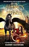 By the Horse's Wings: A Coming of Age Epic Fantasy Magical Action Adventure (Wings of Destiny series Book 1)
