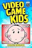 Video Game Kids: From the Creator of Diary of a 6th Grade Ninja