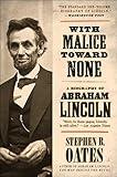 With Malice Toward None: A Biography of Abraham Lincoln