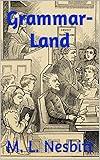Grammar-Land: Grammar in Fun for the Children of Schoolroom-Shire