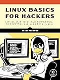 Linux Basics for Hackers: Getting Started with Networking, Scripting, and Security in Kali