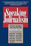 Speaking of Journalism: Twelve Writers and Editors Talk About Their Work