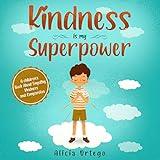 Kindness is my Superpower: A children's Book About Empathy, Kindness and Compassion (My Superpower Books 1)