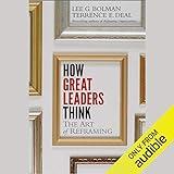How Great Leaders Think: The Art of Reframing