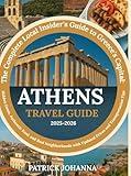 Athens Travel Guide 2025-2026: The Complete Local Insider's Guide to Greece's Capital: Hidden Gems, Authentic Food, and Real Neighborhoods with Updated Prices and Transportation Tips