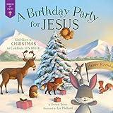 A Birthday Party for Jesus: God Gave Us Christmas to Celebrate His Birth (Forest of Faith Books)