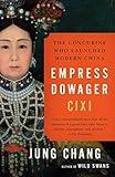 Empress Dowager Cixi: The Concubine Who Launched Modern China by Jung Chang (2014-09-09)