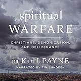 Spiritual Warfare: Christians, Demonization, and Deliverance