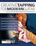 Creative Tapping For Modern Guitar: Discover Creative Guitar Tapping Techniques & Licks For Any Musical Genre (Learn Rock Guitar Technique)