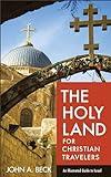 The Holy Land for Christian Travelers: An Illustrated Guide to Israel