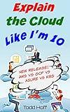 Explain the Cloud Like I'm 10: Learn the Secrets of AWS, Azure, GCP, and K8s