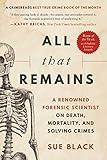 All That Remains: A Renowned Forensic Scientist on Death, Mortality, and Solving Crimes