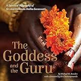 The Goddess and the Guru: A Spiritual Biography of Sri Amritananda Natha Saraswati