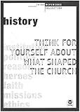 History: Think for Yourself About What Shaped the Church (Think Reference Collection)