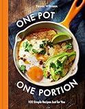One Pot One Portion: 100 Simple Recipes Just for You
