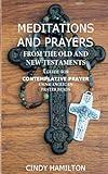 Meditations and Prayers from the Old and New Testaments: A Guide for Contemplative Prayer Using Anglican Prayer Beads