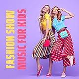 Fashion Show Music for Kids: Fashion Show Mix for Kids