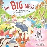 The Big Mess: A Deliciously Funny Story of Siblings Learning to Get Along