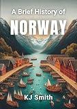 A Brief History of Norway (A Brief History - Around the World Edition)