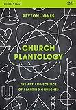 Church Plantology Video Study: The Art and Science of Planting Churches