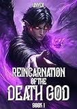 Reincarnation of the Death God Book 1: An OP MC LitRPG