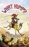 What Hump?: A Historical Mystery Adventure Comedy Thriller